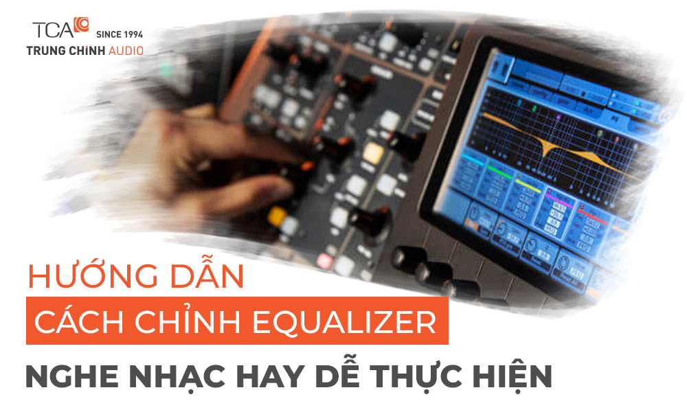 Bí quyết chỉnh Equalizer nghe nhạc cực hay: Hướng dẫn chi tiết Từ A – Z